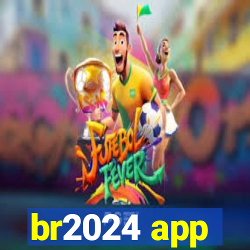 br2024 app